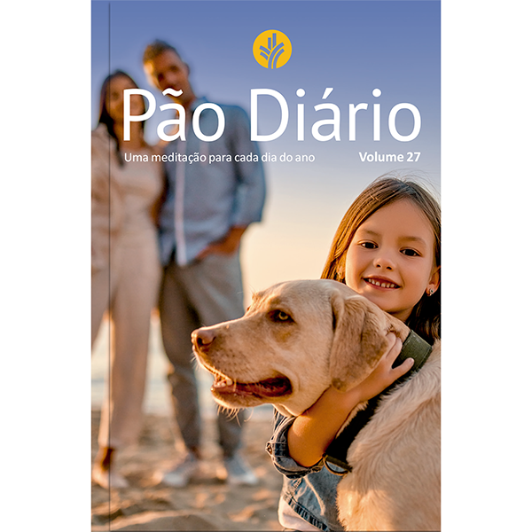 Livro Pão Diário - Vol. 27 - Familia - Uma Meditação Para...
