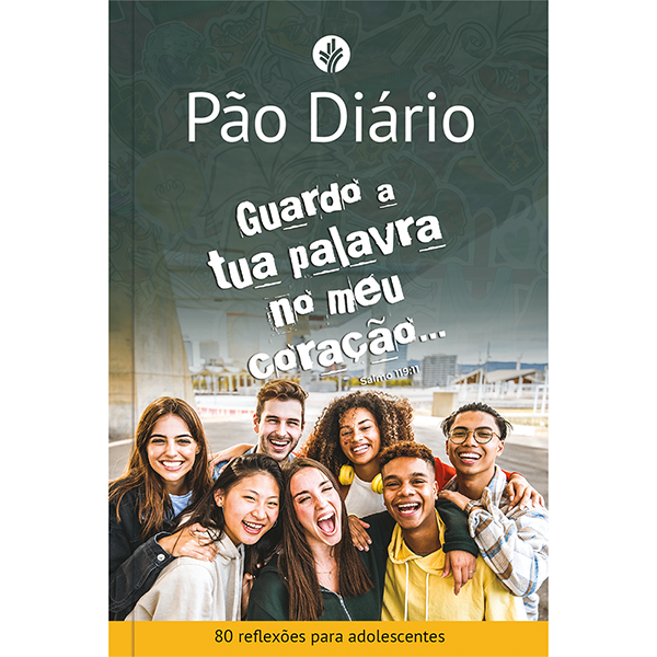 Livro Pão Diário para adolescentes - Guardo a tua palavra...