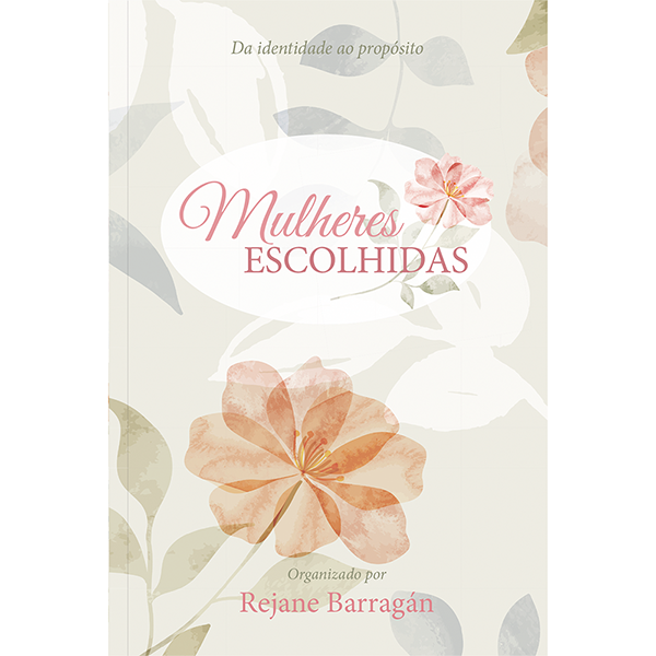 Livro Mulheres Escolhidas - Da Identidade Ao Propósito