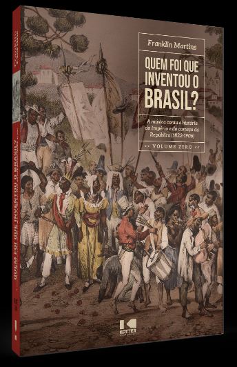 Livro Quem foi que inventou o Brasil?: A música conta a h...