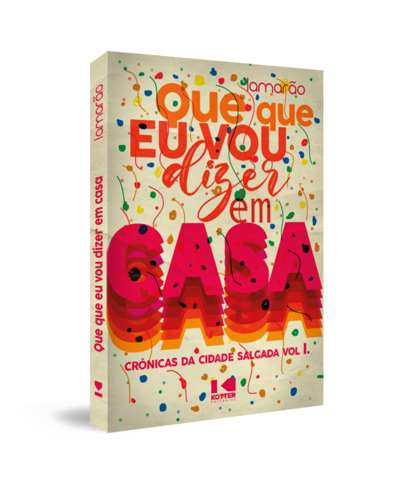 Livro Que que eu vou dizer em casa: crônicas da cidade sa...