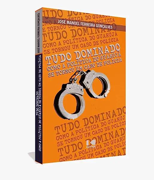 Livro Tudo dominado: como a política do Guarujá se tornou...