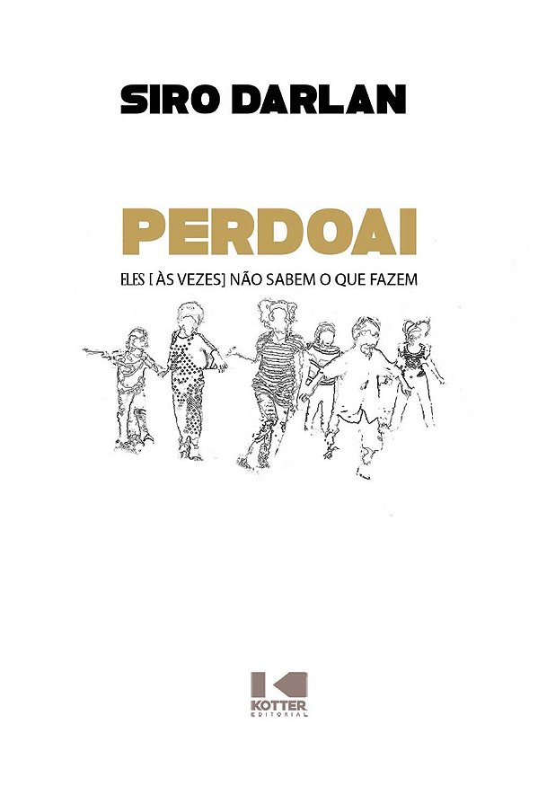 Livro Perdoai: eles [às vezes] não sabem o que fazem, de ...