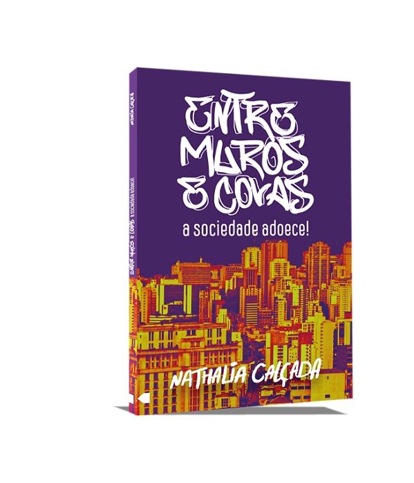 Livro Entre muros e covas, a sociedade adoece!