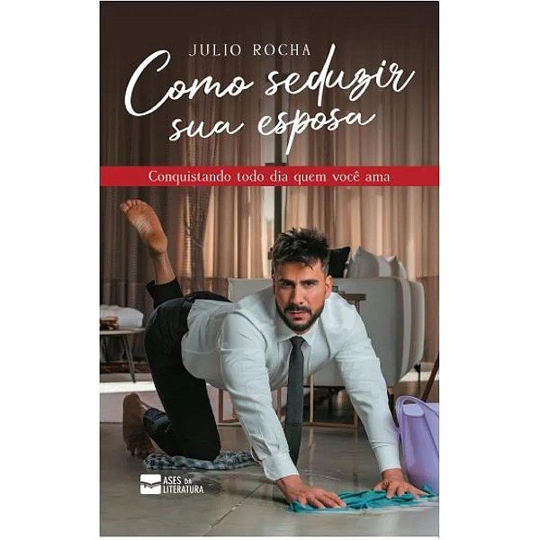 Livro Como Seduzir A Sua Esposa