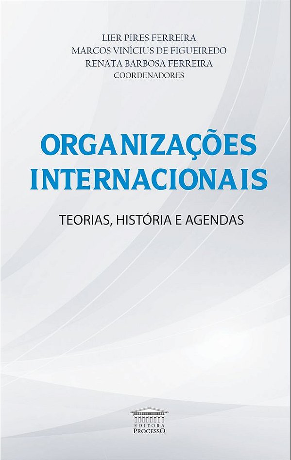 Livro Organizações internacionais - Teorias, história e a...