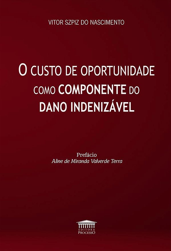 Livro O Custo de Oportunidade como Componente do Dano Indenizáv...