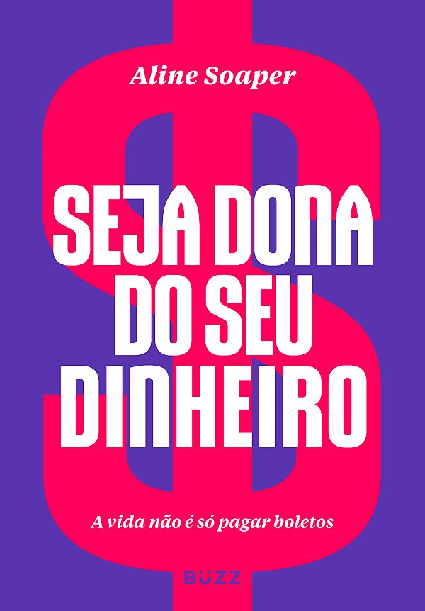 Livro Seja dona do seu dinheiro: a vida não é só pagar bo...