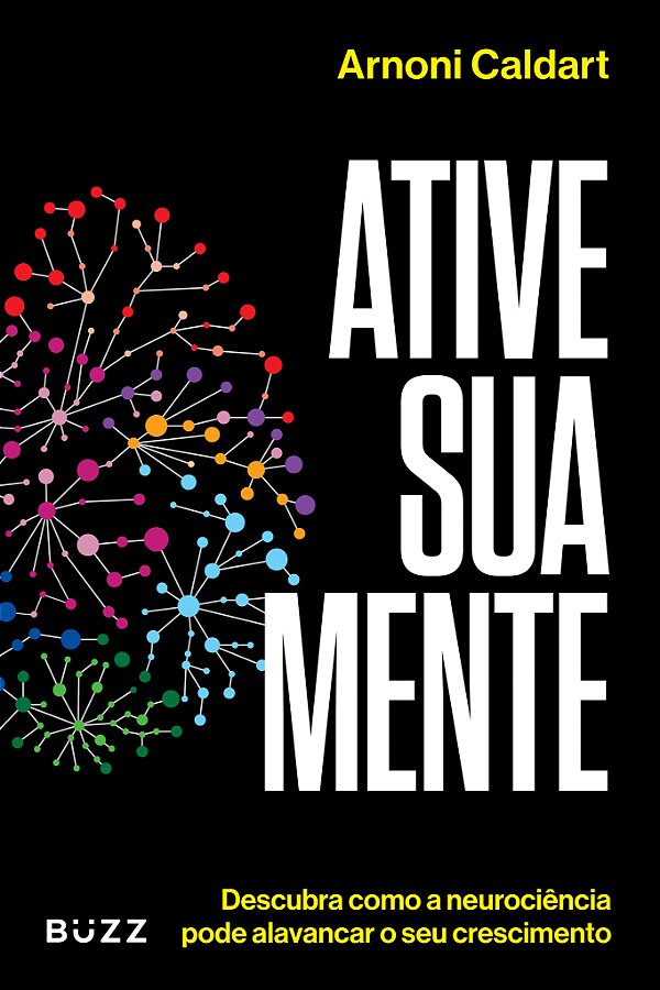 Livro Ative sua mente: descubra como a neurociência pode ...