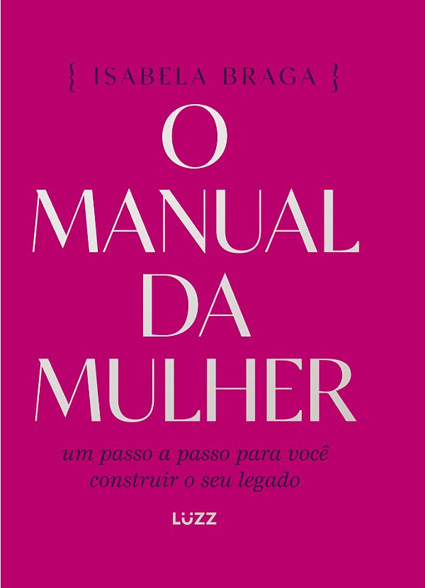 Livro O Manual Da Mulher: Um Passo A Passo Para Você Cons...