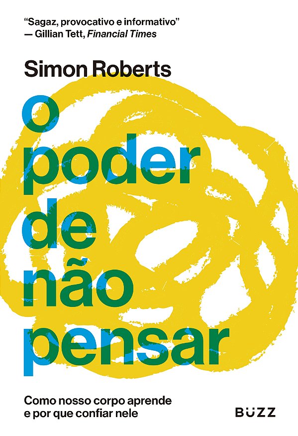 Livro O Poder De Não Pensar - Como Nosso Corpo Aprende E ...
