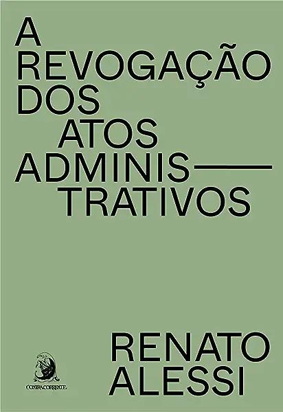 Livro A revogação dos atos administrativos (Volume 1)