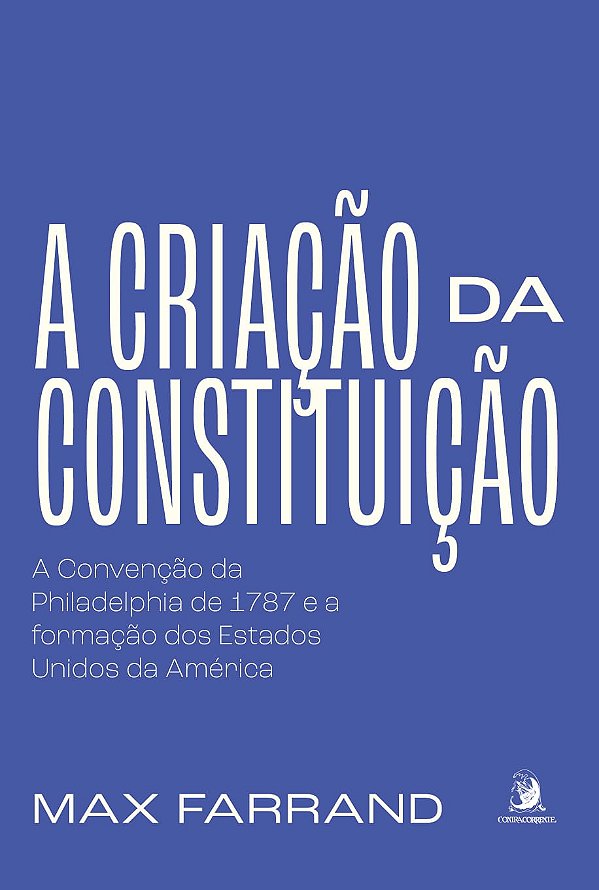 Livro A criação da Constituição: a Convenção da Philadelp...