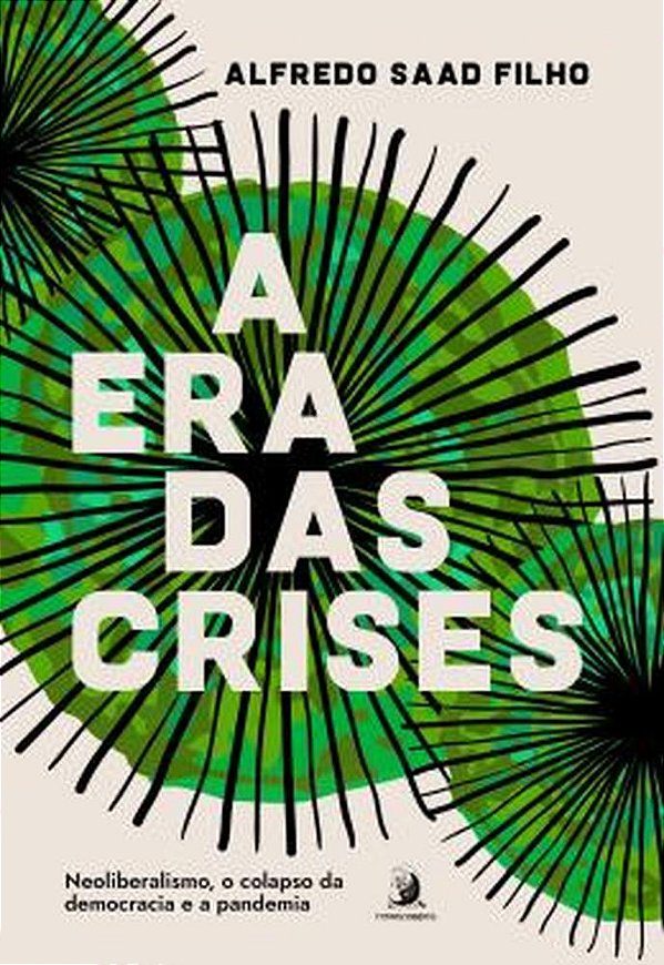 Livro A era das crises: neoliberalismo, o colapso da democracia...
