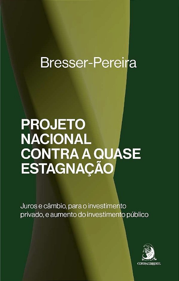 Livro Projeto nacional contra a quase estagnação: Juros e...