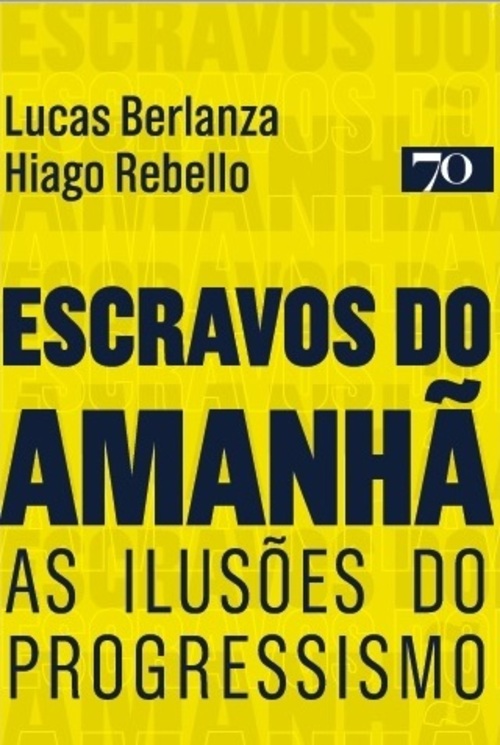 Livro Escravos do amanhã: as ilusões do progressismo