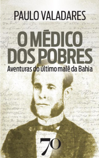 Livro O Médico dos Pobres: Aventuras do último malê da Ba...