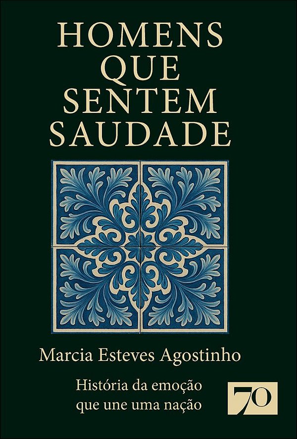 Livro Homens que sentem saudade: história da emoção que une uma...