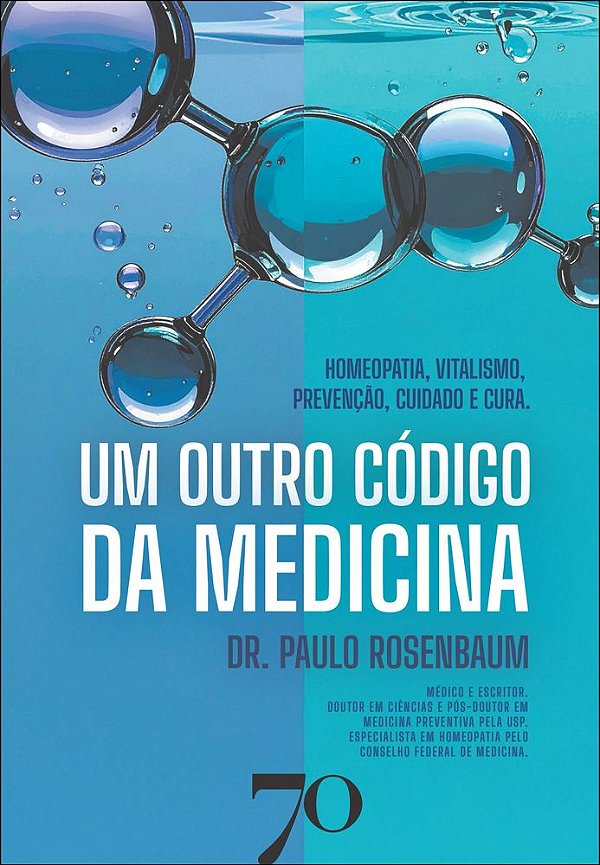 Livro Um outro código da medicina: Homeopatia, Vitalismo, Preve...