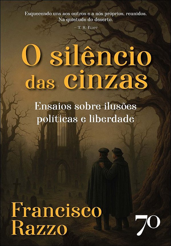 Livro O silêncio das cinzas: ensaios sobre ilusões políticas e ...