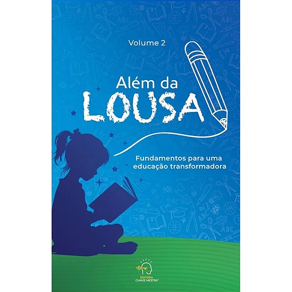 Livro Além da lousa 2: fundamentos para uma educação transforma...