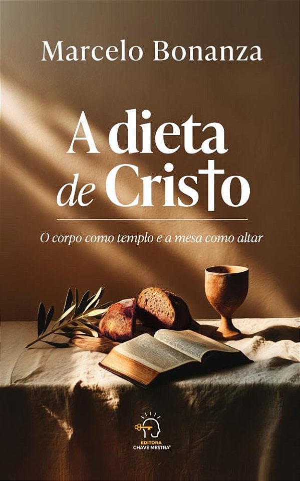 Livro A dieta de Cristo: O corpo como templo e a mesa como alta...