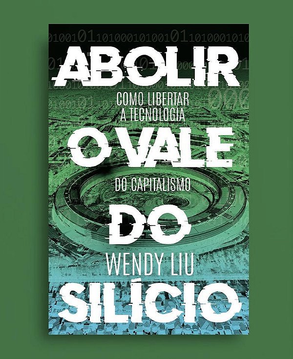Livro Abolir O Vale Do Silício - Como Libertar A Tecnologia Do ...