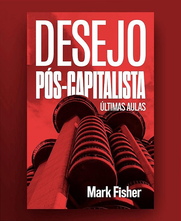 Livro Desejo Pós-Capitalista: Últimas Aulas