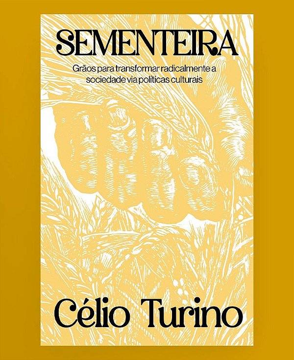 Livro Sementeira: Grãos Para Transformar Radicalmente A Socieda...