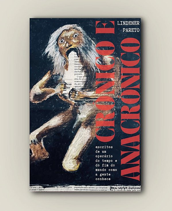 Livro Crônico E Anacrônico:Escritos De Um Operário Do Tempo E D...