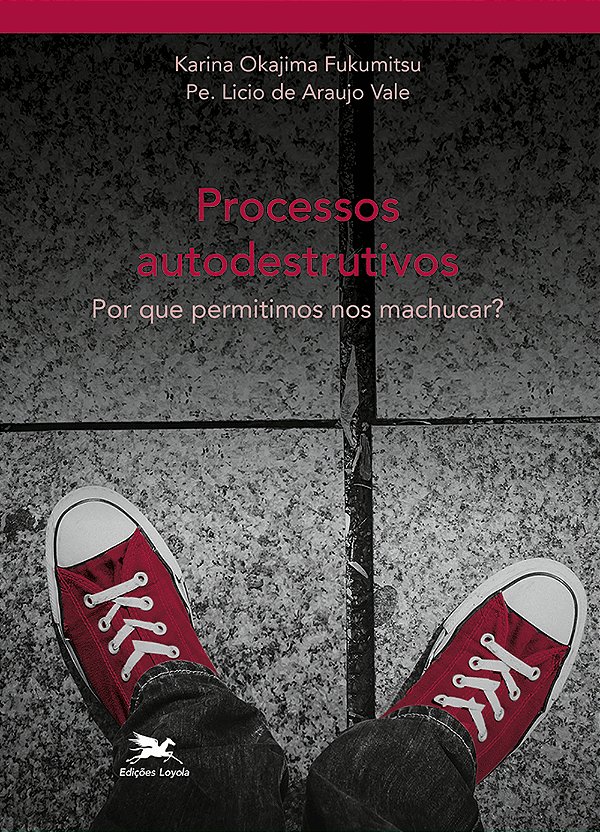 Livro Processos autodestruitivos: Por que permitimos nos ...