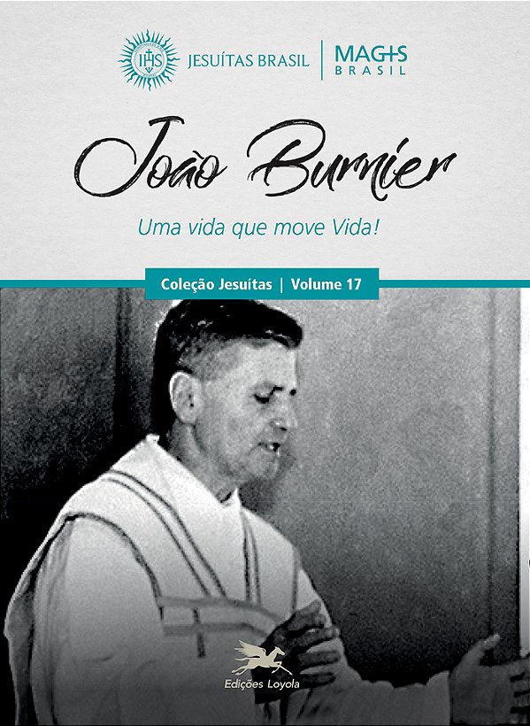 Livro João Burnier: Uma vida que move vida! (Volume 17)