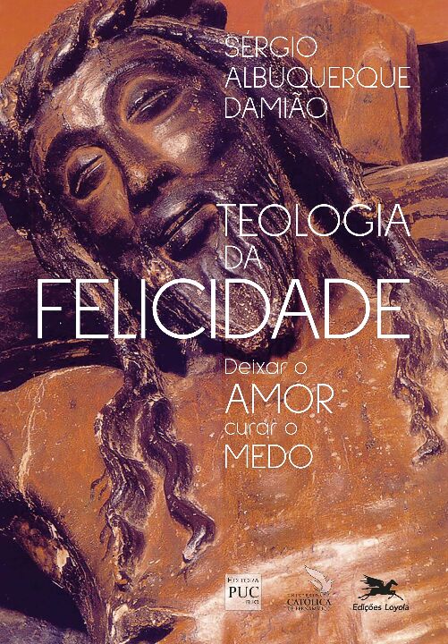 Livro Teologia da felicidade: Deixar o amor curar o medo