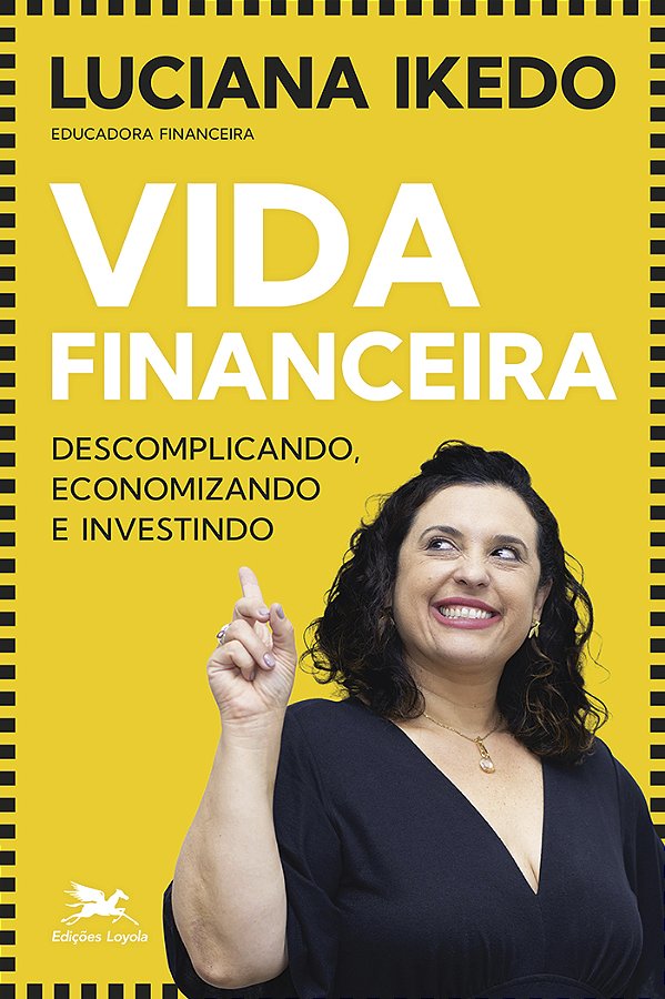 Livro Vida financeira: Descomplicando, economizando e inv...