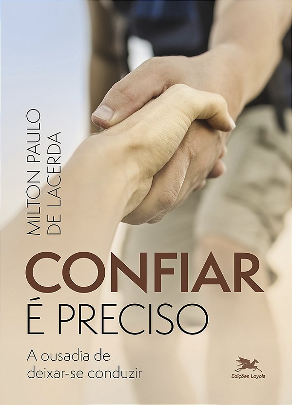 Livro Confiar É Preciso - A Ousadia De Deixar-Se Conduzir