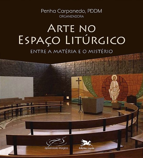 Livro Arte No Espaço Litúrgico - Entre A Matéria E O Mist...