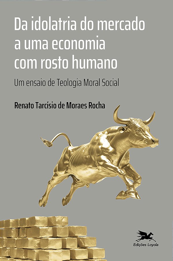 Livro Da Idolatria Do Mercado A Uma Economia Com Rosto Hu...