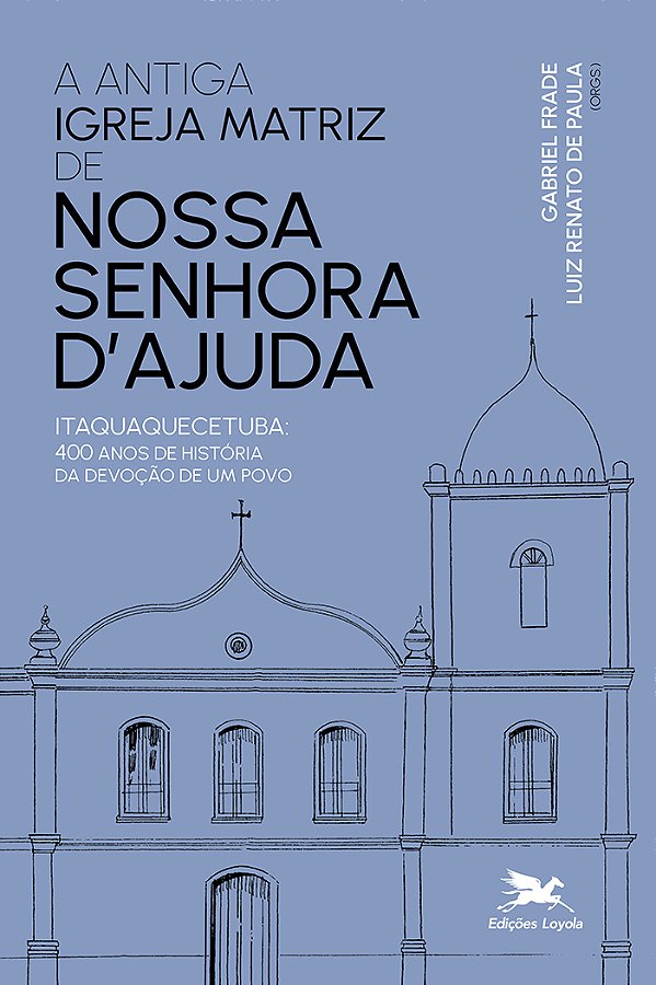 Livro A Antiga Igreja Matriz De Nossa Senhora D'Ajuda