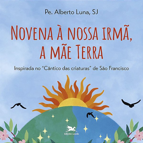 Livro Novena À Nossa Irmã, A Mãe Terra - Inspirada No Cân...