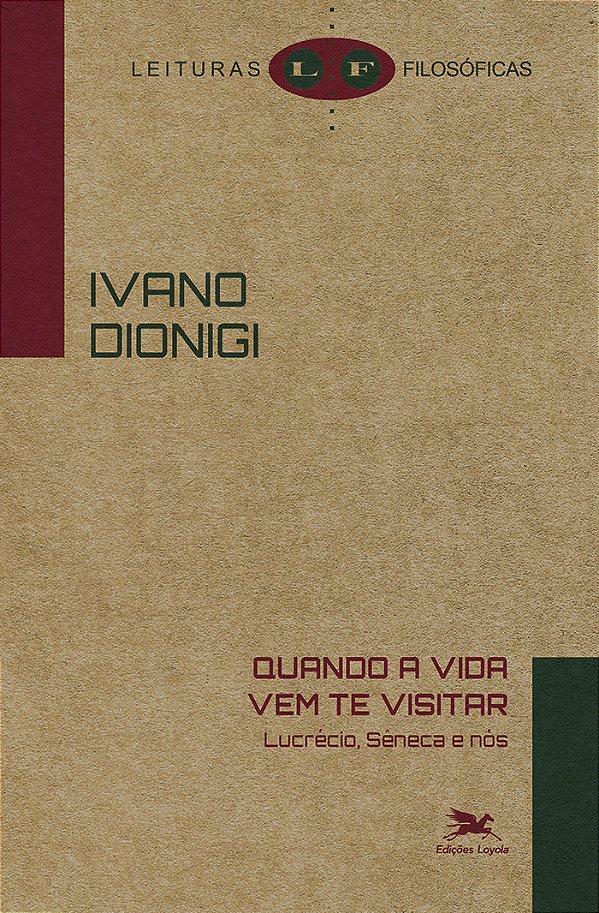 Livro Quando A Vida Vem Te Visitar - Lucrécio, Sêneca E N...