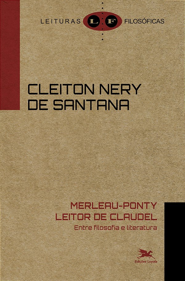 Livro Merleau-Ponty Leitor De Claudel: Entre Filosofia E ...