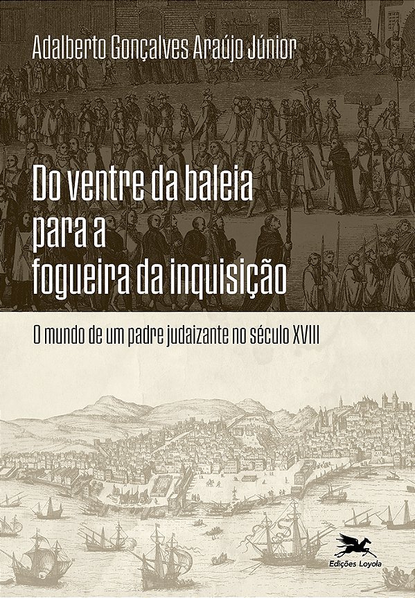 Livro Do Ventre Da Baleia Para A Fogueira Da Inquisição: O Mund...