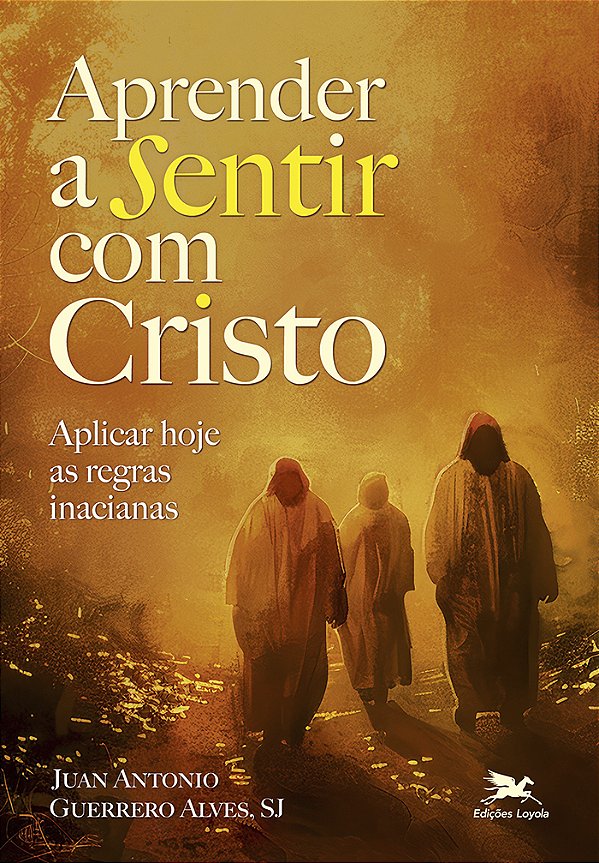 Livro Aprender A Sentir Com Cristo - Aplicar Hoje As Regr...