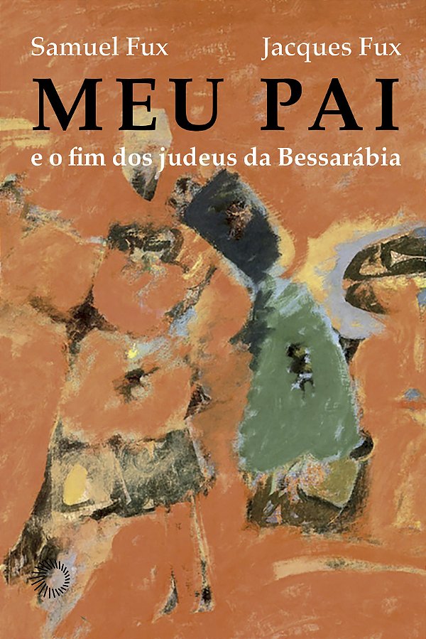 Livro Meu pai: e o fim dos judeus da bessarábia