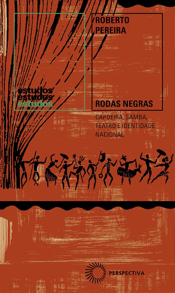 Livro Rodas Negras - Capoeira, Samba, Teatro E Identidade...