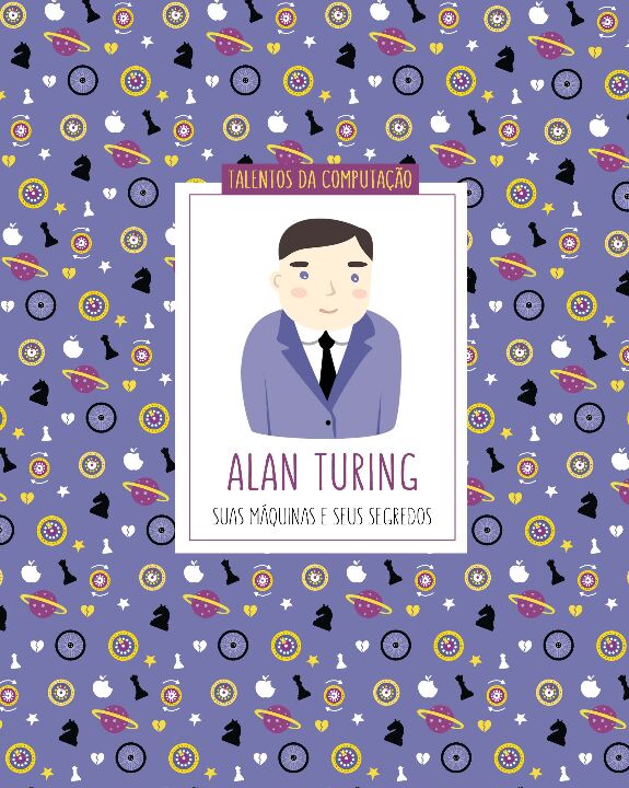 Livro Alan Turing: suas máquinas e seus segredos