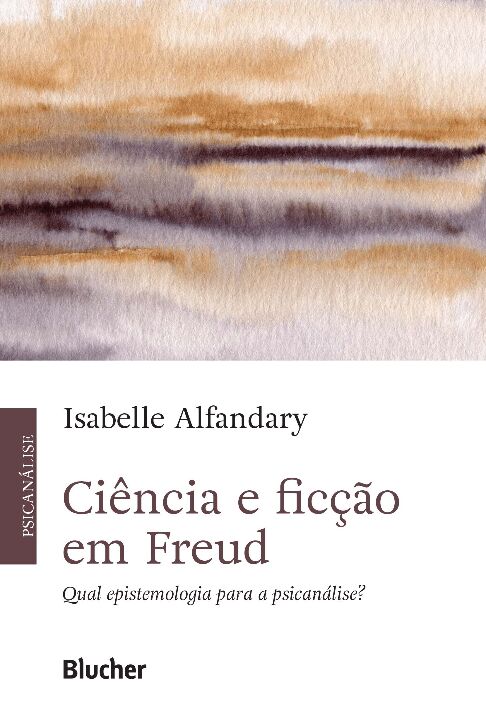 Livro Ciência e ficção em Freud: qual epistemologia para ...