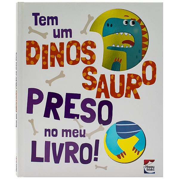 Livro Tem um Dinossauro Preso no meu Livro!