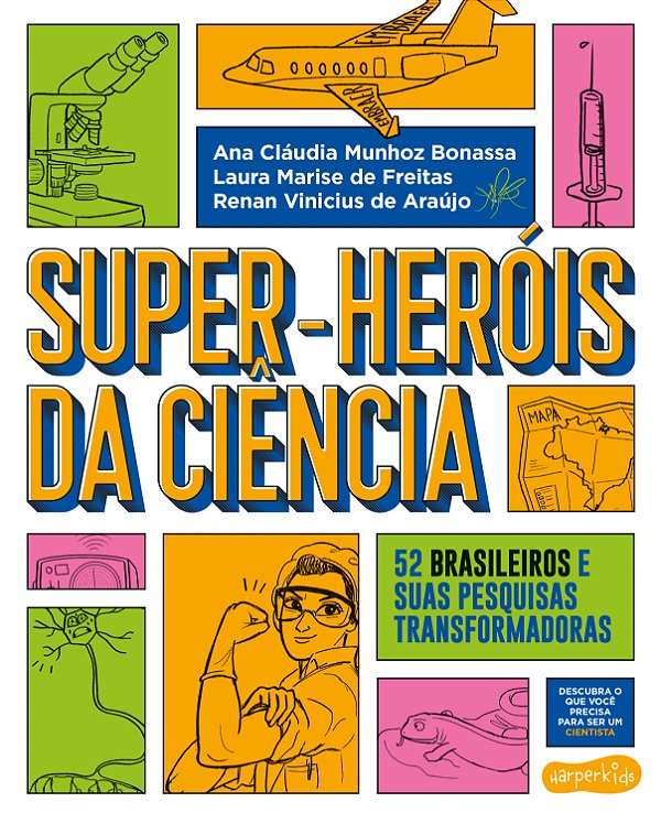 Livro Super-Heróis da Ciência: 52 cientistas e suas pesqu...
