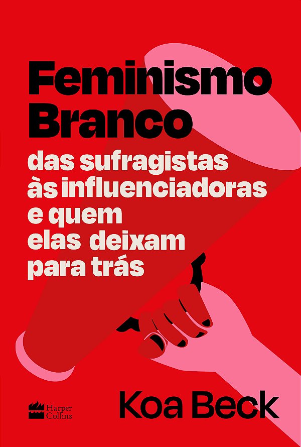 Livro Feminismo Branco: Das sufragistas às influenciadora...